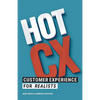 Hot CX: Customer Experience For Realists - Paperback