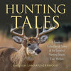 Hunting Tales: A Timeless Collection of Some of the Greatest Hunting Stories Ever Written - Paperback