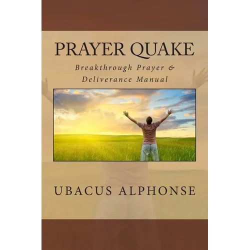 Prayer Quake: Breakthrough Prayer and Deliverance Manual - Paperback