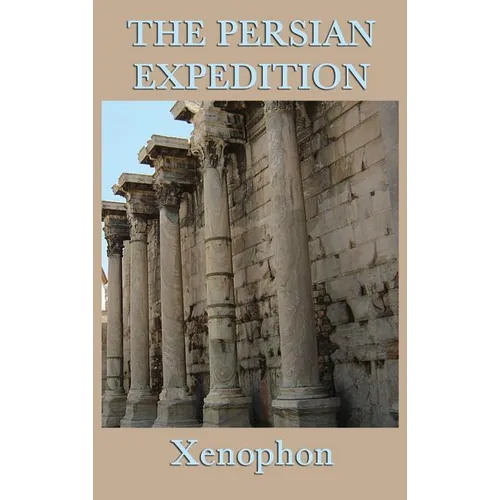 The Persian Expedition: The Anabasis or The March of the Ten Thousand - Hardcover