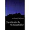 Breathing in the Fullness of Time - Paperback