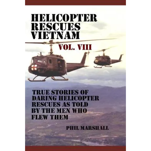 Helicopter Rescues Vietnam Volume VIII - Paperback