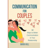 Communication For Couples: 13 Ways to Better Communication in Your Relationship - Paperback