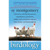Birdology: Adventures with Hip Hop Parrots, Cantankerous Cassowaries, Crabby Crows, Peripatetic Pigeons, Hens, Hawks, and Hummingbirds - Paperback