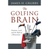 The Golfing Brain: Emotions, Luck, and the Myth of Momentum - Paperback