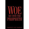 Woe Be Unto the Prophets! - Paperback