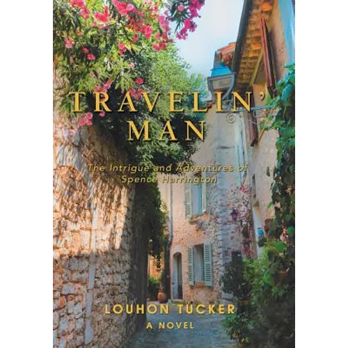 Travelin' Man: The Intrigue and Adventures of Spence Harrington - Hardcover