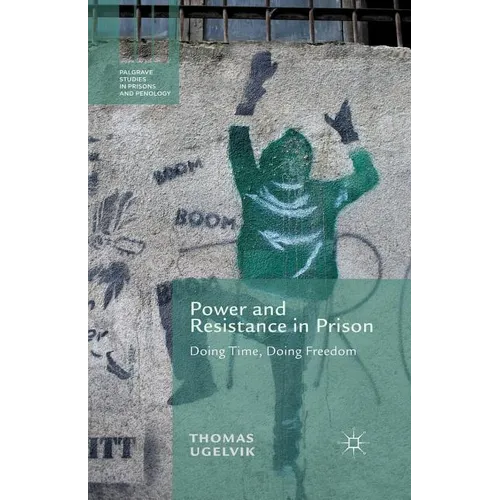 Power and Resistance in Prison: Doing Time, Doing Freedom - Paperback