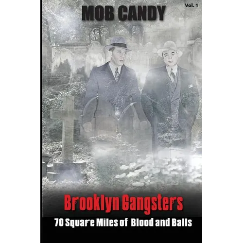 Mob Candy's "Brooklyn Gangsters" - 70 Square Miles of Blood and Balls - Paperback