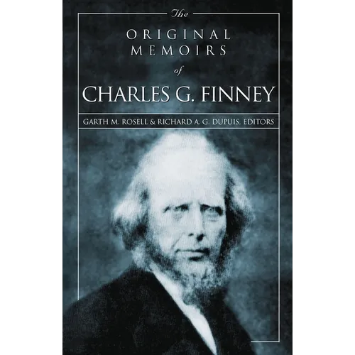The Original Memoirs of Charles G. Finney: Complete, Restored Text - Paperback