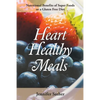 Heart Healthy Meals: Nutritional Benefits of Super Foods or a Gluten Free Diet - Paperback