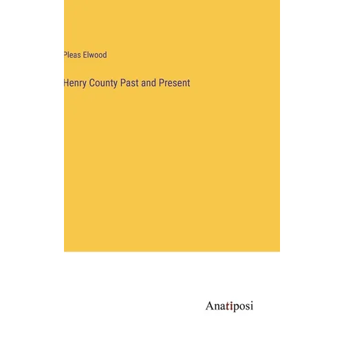 Henry County Past and Present - Hardcover