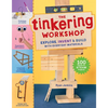 The Tinkering Workshop: Explore, Invent & Build with Everyday Materials; 100 Hands-On Steam Projects - Paperback