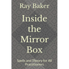 Inside the Mirror Box: Spells and Theory for All Practitioners - Paperback