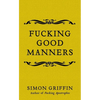 Fucking Good Manners - Hardcover