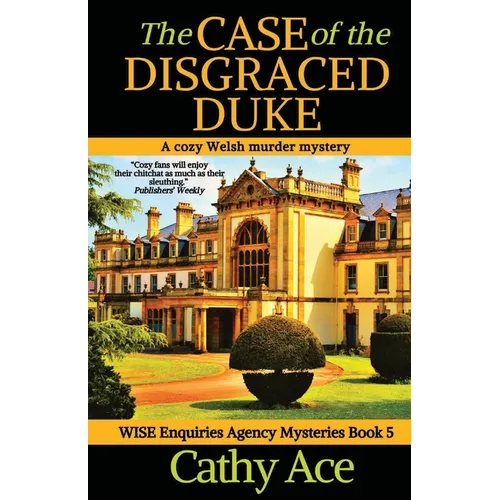 The Case of the Disgraced Duke: A Wise Enquiries Agency cozy Welsh murder mystery - Paperback