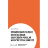Sponsorship Culture in the German University Popular Music Festival Market - Paperback