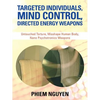 Targeted Individuals, Mind Control, Directed Energy Weapons: Untouched Torture, Misshape Human Body, Nano Psychotronics Weapons - Paperback