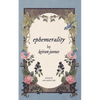 Ephemerality - Paperback