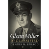 Glenn Miller Declassified - Hardcover