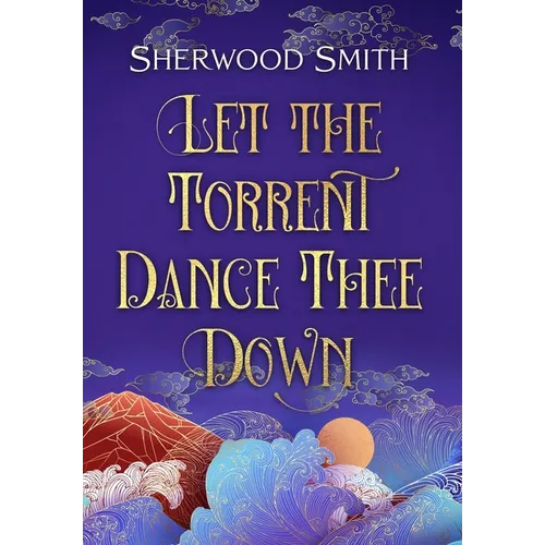 Let the Torrent Dance Thee Down - Hardcover