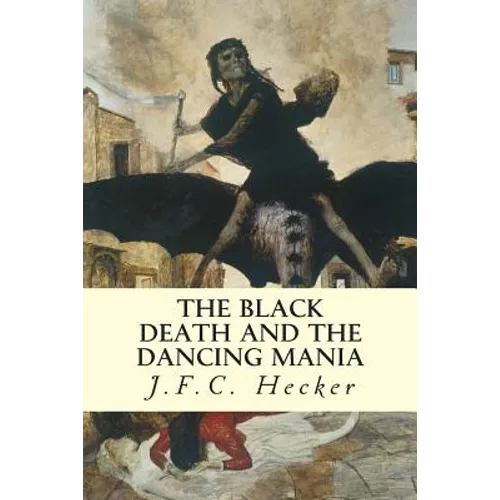 The Black Death and The Dancing Mania - Paperback