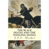 The Black Death and The Dancing Mania - Paperback