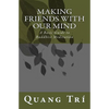 Making Friends With Our Mind: A Basic Guide to Buddhist Meditation - Paperback