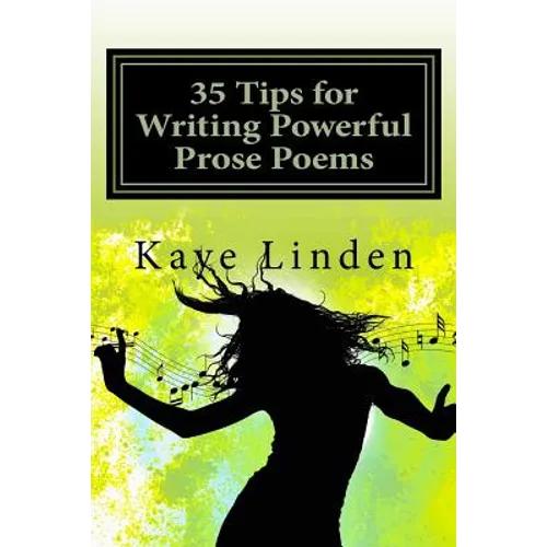 35 Tips for Writing Powerful Prose Poems - Paperback