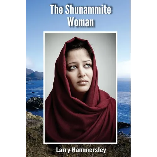 The Shunammite Woman: Old Testament character in 2 Kings 4:8-37 and 2 Kings 8:1-6 including fictional elements. - Paperback