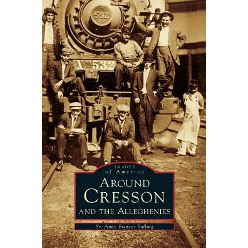 Around Cresson and the Alleghenies - Hardcover