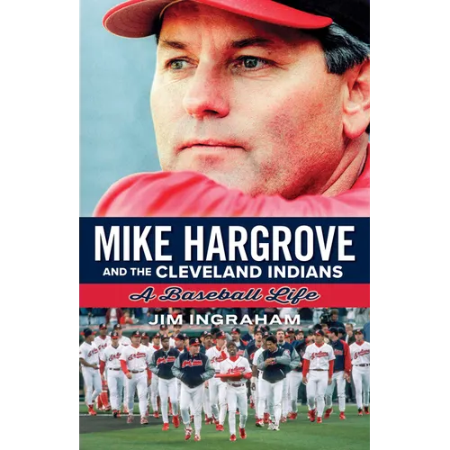Mike Hargrove and the Cleveland Indians: A Baseball Life - Paperback