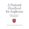 A Pastoral Handbook for Anglicans: Guidelines and Resources for Pastoral Ministry - Paperback