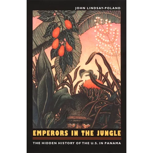 Emperors in the Jungle: The Hidden History of the U.S. in Panama - Paperback
