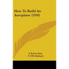 How To Build An Aeroplane (1910) - Hardcover
