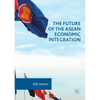The Future of the ASEAN Economic Integration - Paperback
