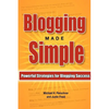 Blogging Made Simple: Powerful Strategies For Blogging Success! - Paperback