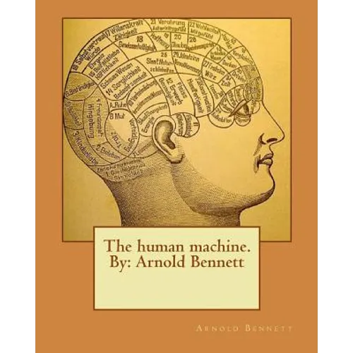 The human machine.By: Arnold Bennett - Paperback