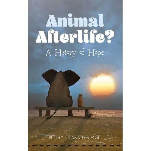 Animal Afterlife?: A History of Hope - Paperback