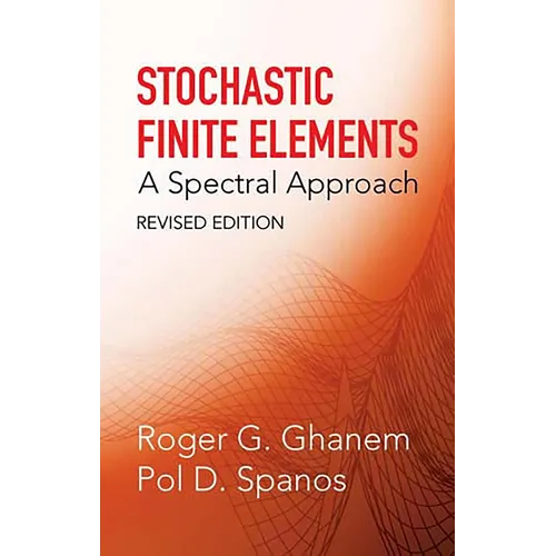 Stochastic Finite Elements: A Spectral Approach, Revised Edition - Paperback