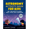 Astronomy Activity Book for Kids: 100+ Fun Ways to Learn about Space and Stargazing - Paperback