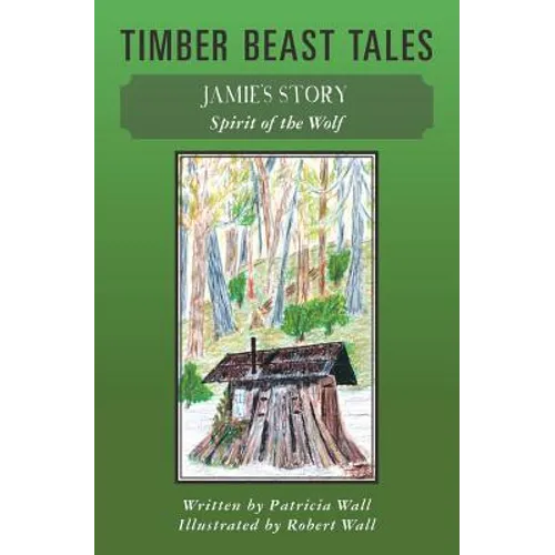 Timber Beast Tales: Jamie's Story Spirit of the Wolf - Paperback