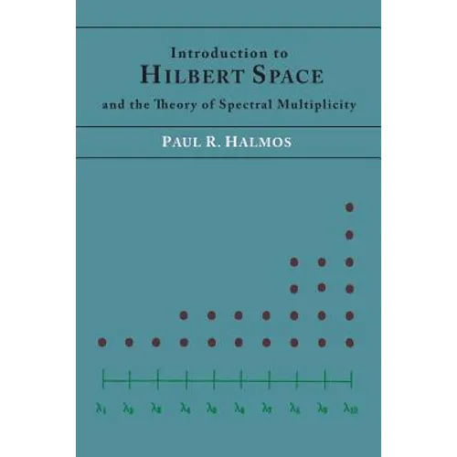 Introduction to Hilbert Space and the Theory of Spectral Multiplicity - Paperback