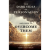 The Dark Sides of Personality and How to Overcome Them - Paperback
