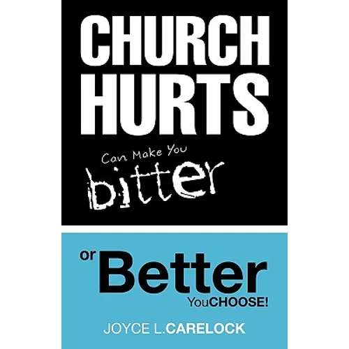 Church Hurts Can Make You Bitter or Better - Paperback