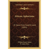 African Aphorisms: Or Saws From Swahili Land (1891) - Paperback
