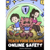 Teach Your Dragon Online Safety: A Story About Navigating the Internet Safely and Responsibly - Hardcover