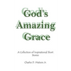 God's Amazing Grace: A Collection of Inspirational Short Stories - Paperback
