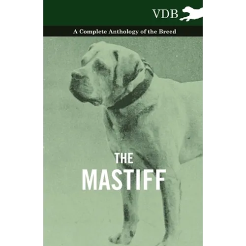 The Mastiff - A Complete Anthology of the Breed - Hardcover
