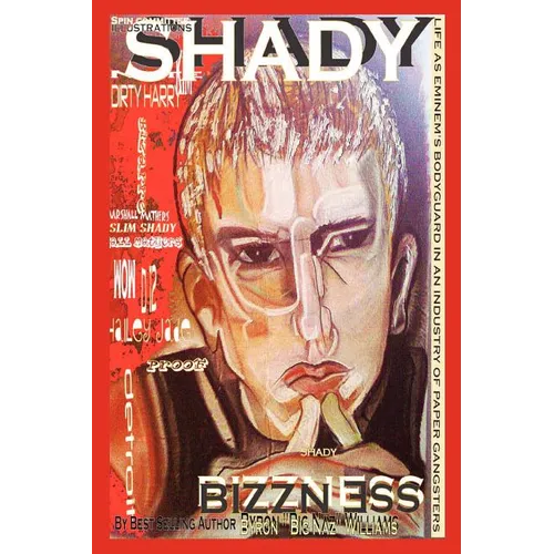 Shady Bizzness' Life as Eminem's Bodyguard in an Industry of Paper Gangsters: Life as Eminem's Bodyguard in an Industry of Paper Gangsters - Paperback